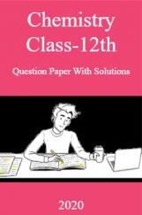 Chemistry Class-12th Question Paper With Solutions - 2020 Chemistry Class-12th Question Paper With Solutions - 2020