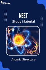 NEET Study Material of Atomic Structure NEET Study Material of Atomic Structure
