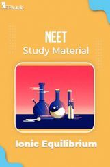NEET Study Material of Ionic Equilibrium NEET Study Material of Ionic Equilibrium