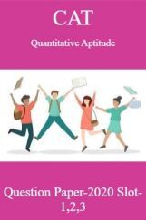 CAT Quantitative Aptitude Question Paper-2020 Slot-1,2,3 CAT Quantitative Aptitude Question Paper-2020 Slot-1,2,3