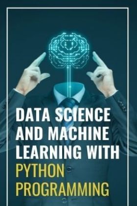 Data Science And Machine Learning With Python Programming