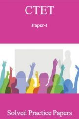 CTET  Paper-I Solved Practice Papers CTET  Paper-I Solved Practice Papers