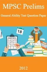 MPSC Prelims General Ability Test Question Paper 2012 MPSC Prelims General Ability Test Question Paper 2012