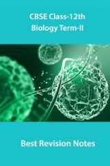 CBSE Class-12th Biology Term-II Best Revision Notes CBSE Class-12th Biology Term-II Best Revision Notes