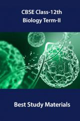 CBSE Class-12th Biology Term-II Best Study Materials CBSE Class-12th Biology Term-II Best Study Materials