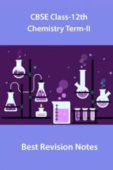 CBSE Class-12th Chemistry Term-II Best Revision Notes CBSE Class-12th Chemistry Term-II Best Revision Notes