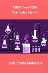 CBSE Class-12th Chemistry Term-II Best Study Materials CBSE Class-12th Chemistry Term-II Best Study Materials