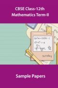 CBSE Class-12th Mathematics Term-II Sample Papers