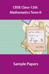 CBSE Class-12th Mathematics Term-II Sample Papers CBSE Class-12th Mathematics Term-II Sample Papers