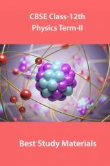 CBSE Class-12th Physics Term-II Best Study MaterialS CBSE Class-12th Physics Term-II Best Study MaterialS
