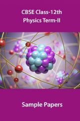 CBSE Class-12th Physics Term-II Sample Papers CBSE Class-12th Physics Term-II Sample Papers