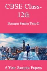 CBSE Class-12th Business Studies Term-II 6 Year Sample Paper CBSE Class-12th Business Studies Term-II 6 Year Sample Paper