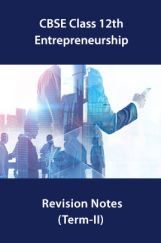 CBSE Class 12th Entrepreneurship Revision Notes (Term-II) CBSE Class 12th Entrepreneurship Revision Notes (Term-II)