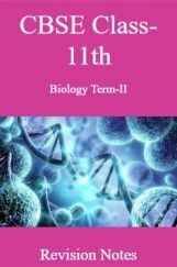 CBSE Class-11th Biology Term-II Revision Notes CBSE Class-11th Biology Term-II Revision Notes