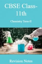 CBSE Class-11th Chemistry Term-II Revision Notes CBSE Class-11th Chemistry Term-II Revision Notes