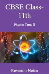 CBSE Class-11th Physics Term-II Revision Notes CBSE Class-11th Physics Term-II Revision Notes