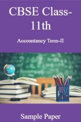 CBSE Class-11th Accountancy Term-II Sample Paper CBSE Class-11th Accountancy Term-II Sample Paper