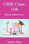 CBSE Class-11th Business Studies Term-II Sample Paper CBSE Class-11th Business Studies Term-II Sample Paper