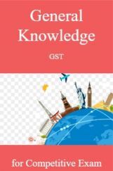 General Knowledge GST for Competitve Exam General Knowledge GST for Competitve Exam