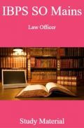 IBPS SO Mains Law Officer Study Material IBPS SO Mains Law Officer Study Material