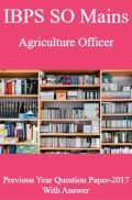 IBPS SO Mains Agriculture Officer Previous Year Question Paper-2017 With Answer IBPS SO Mains Agriculture Officer Previous Year Question Paper-2017 With Answer