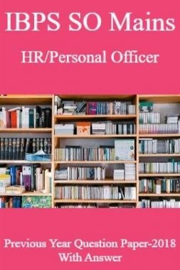 IBPS SO Mains HR/Personal Officer Previous Year Question Paper-2018 With Answer