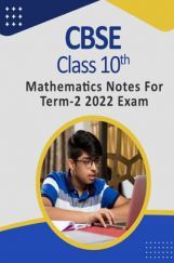CBSE Class 10 Mathematics Notes For Term-2 2022 Exam CBSE Class 10 Mathematics Notes For Term-2 2022 Exam