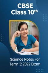 CBSE Class 10 Science Notes For Term-2 2022 Exam CBSE Class 10 Science Notes For Term-2 2022 Exam