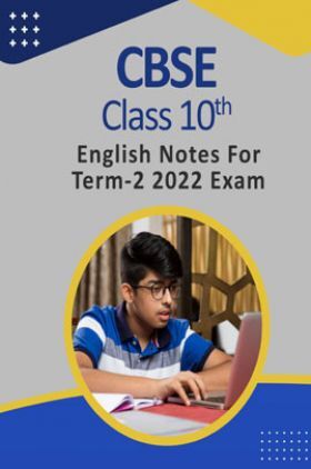 CBSE Class 10 English Notes For Term-2 2022 Exam