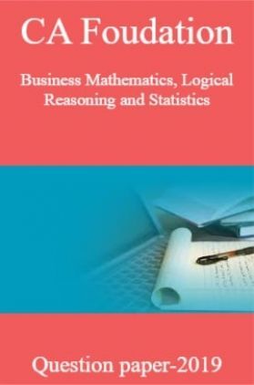 CA Foudation Business Mathematics Logical Reasoning and StatisticsQuestion paper-2019