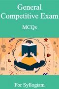 General Competitive Exam MCQs For Syllogism