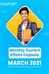 Monthly Current Affairs Capsule March 2021 Monthly Current Affairs Capsule March 2021