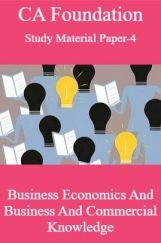 CA Foundation Study Material Paper-4 Business Economics And Business And Commercial Knowledge CA Foundation Study Material Paper-4 Business Economics And Business And Commercial Knowledge
