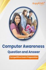 Computer Awareness Question and Answer - Competitive Exam Preparation Computer Awareness Question and Answer - Competitive Exam Preparation