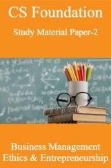 CS Foundation Study Material Paper-2 Business Management Ethics & Entrepreneurship CS Foundation Study Material Paper-2 Business Management Ethics & Entrepreneurship