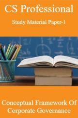 CS Professional Study Material Paper-1 Conceptual Framework Of Corporate Governance CS Professional Study Material Paper-1 Conceptual Framework Of Corporate Governance