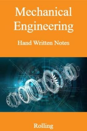 Mechanical Engineering Hand Written Notes Rolling