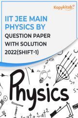 IIT JEE Main Physics Question Paper With Solution 2022 (Shift-1) IIT JEE Main Physics Question Paper With Solution 2022 (Shift-1)