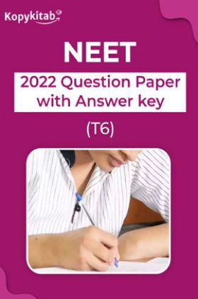 NEET 2022 Question Paper with Answer key (T6)