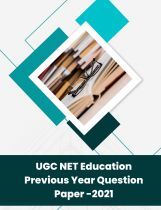 UGC NET Education Previous Year Question Paper 2021 UGC NET Education Previous Year Question Paper 2021