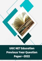 UGC NET Education Previous Year Question Paper 2022 UGC NET Education Previous Year Question Paper 2022