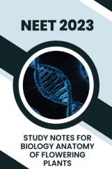 Study Notes for NEET Biology Anatomy Of Flowering Plants 2023 Study Notes for NEET Biology Anatomy Of Flowering Plants 2023