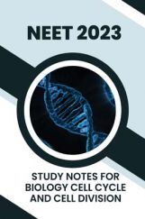 Study Notes for NEET Biology Cell Cycle And Cell Division 2023 Study Notes for NEET Biology Cell Cycle And Cell Division 2023