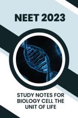 Study Notes for NEET Biology Cell The Unit Of Life 2023 Study Notes for NEET Biology Cell The Unit Of Life 2023