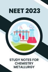 Study Notes for NEET Chemistry Metallurgy 2023 Study Notes for NEET Chemistry Metallurgy 2023