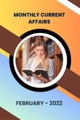 Monthly Current Affairs February - 2022 Monthly Current Affairs February - 2022