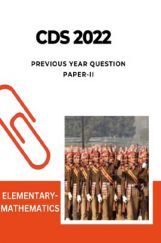 CDS 2022 Previous Year Question Paper-II Elementary Mathematics CDS 2022 Previous Year Question Paper-II Elementary Mathematics