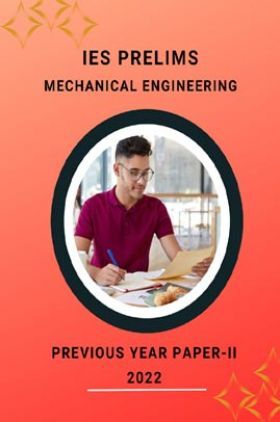 IES Prelims Mechanical Engineering Previous Year Question Paper-II 2022