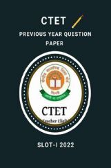 CTET Previous Year Question Paper Slot-I 2022 CTET Previous Year Question Paper Slot-I 2022
