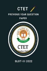 CTET Previous Year Question Paper Slot-III 2022 CTET Previous Year Question Paper Slot-III 2022